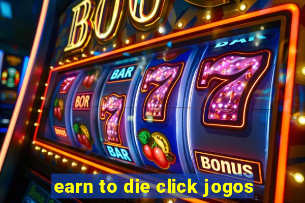 earn to die click jogos